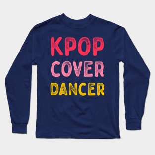 Kpop cover dancer retro typography Long Sleeve T-Shirt